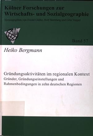 Bild des Verkufers fr Grndungsaktivitten im regionalen Kontext : Grnder, Grndungseinstellungen und Rahmenbedingungen in zehn deutschen Regionen. Klner Forschungen zur Wirtschafts- und Sozialgeographie ; Bd. 57. zum Verkauf von books4less (Versandantiquariat Petra Gros GmbH & Co. KG)