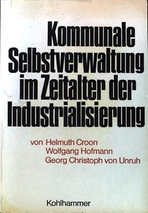 Seller image for Kommunale Selbstverwaltung im Zeitalter der Industrialisierung. Schriftenreihe des Vereins fr Kommunalwissenschaften e.V. Band 33. for sale by books4less (Versandantiquariat Petra Gros GmbH & Co. KG)