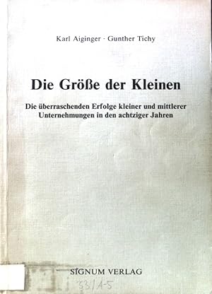 Image du vendeur pour Die Gre der Kleinen : d. berraschenden Erfolge kleiner u. mittlerer Unternehmungen in d. achtziger Jahren. mis en vente par books4less (Versandantiquariat Petra Gros GmbH & Co. KG)