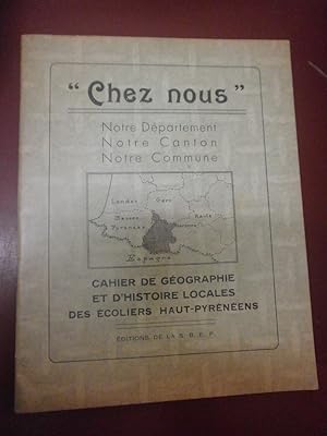 Chez nous. Notre département - Notre Canton - Notre Commune. Cahier de géographie & d' histoire l...
