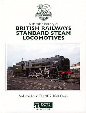 A DETAILED HISTORY OF BRITISH RAILWAYS STANDARD STEAM LOCOMOTIVES Volume Four : The 9F 2-10-0 Class