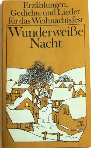 Seller image for Wunderweie Nacht; Erzhlungen,Gedichte und Lieder fr das Weihnachtsfest; for sale by Peter-Sodann-Bibliothek eG