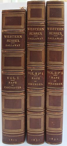 A History of the Western Division of the County of Sussex. Including the Rapes of Chichester, Aru...