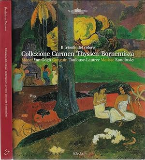 Immagine del venditore per Il trionfo del colore collezione Carmen Thyssen-Bornemisza Monte Van Gogh Gauguin Toulouse-Lautrec Matisse Kandinsky venduto da Biblioteca di Babele