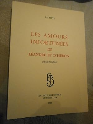 Les Amours infortunées de Léandre et d'Héron. Tragi-comédie, publié d'après l'exemplaire unique d...