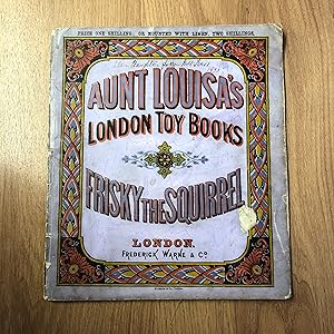 Image du vendeur pour Frisky the Squirrel; Aunt Louisa's London Toy Books Frisky the Squirrel; mis en vente par Old Hall Bookshop, ABA ILAB PBFA BA