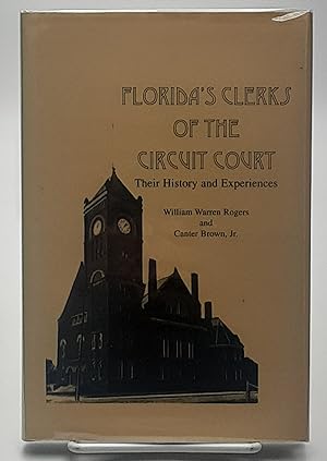 Bild des Verkufers fr Florida's Clerks of the Circuit Court: Their History and Experiences. zum Verkauf von Zephyr Books