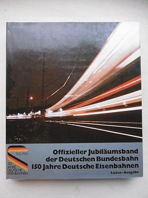 Bild des Verkufers fr Offizieller Jubilumsband der Deutschen Bundesbahn: 150 Jahre Deutsche Eisenbahnen. zum Verkauf von Antiquariat Steinwedel