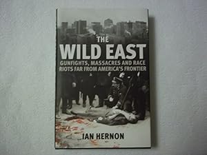 Immagine del venditore per The Wild East: Gunfights, Massacres and Race Riots Far From America's Frontier venduto da Carmarthenshire Rare Books