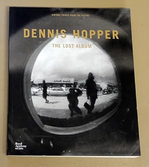 Dennis Hopper: The Lost Album: Vintage Prints from the Sixties