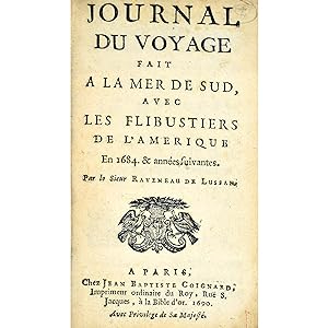 Journal du Voyage fait a la Mer de Sud, avec les Flibustiers de l'Amerique en 1684. & annees suiv...