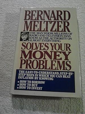 Image du vendeur pour Bernard Meltzer Solves Your Money Problems: Borrowing, Buying, and Investment Strategies to Profit from Inflation mis en vente par The Librarian's Books