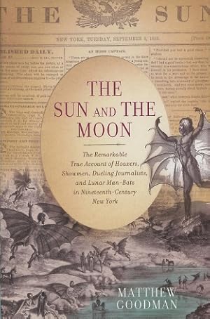 Imagen del vendedor de The Sun And The Moon: The Remarkable True Account of Hoaxers, Showmen, Dueling Journalists, and Lunar Man-Bats in Nineteenth Century New York a la venta por Kenneth A. Himber