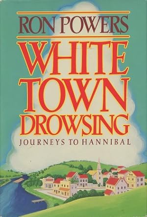 Seller image for White Town Drowsing: Journeys To Hannibal for sale by Kenneth A. Himber