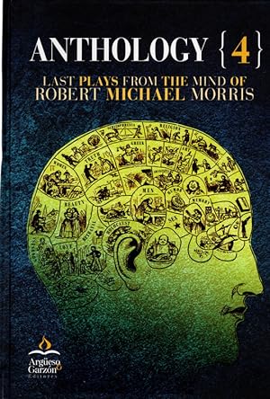 Seller image for Anthology {4}: Last Plays from the Mind of Robert Michael Morris [includes CD, "Harry Chin and the Hong Kong Tong, The Musical"] for sale by Once Read Books