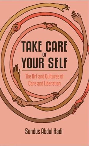 Seller image for Take Care of Your Self : The Art and Cultures of Care and Liberation for sale by GreatBookPrices