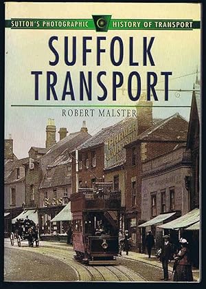Suffolk Transport (Sutton's Photographic History of Transport) (Britain in Old Photographs)