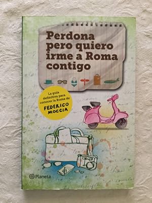 Seller image for Perdona pero quiero irme a Roma contigo for sale by Libros Ambig