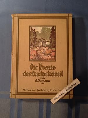 Die Praxis der Gartentechnik. Lehr- und Handbuch für Berufsgärtner, insbesondere Landschaftsgärtn...
