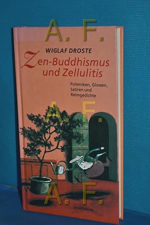 Seller image for Zen-Buddhismus und Zellulitis : Polemiken, Glossen, Satiren und Reimgedichte. Wiglaf Droste. Mit einer Gastgeschichte von Gerhard Henschel for sale by Antiquarische Fundgrube e.U.