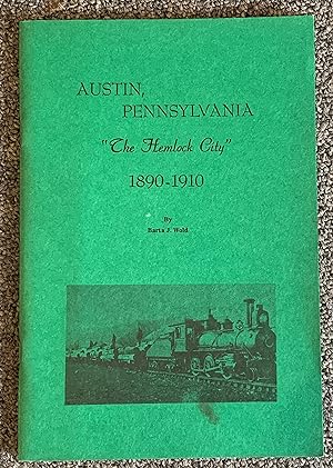 Austin, Pennsylvania, "The Hemlock City," 1890-1910