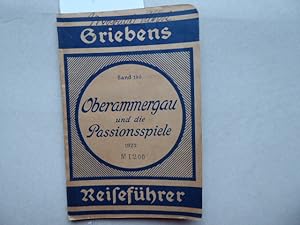 Grieben Reiseführer Band 190. Oberammergau und die Passionsspiele 1922. Mit Ausflügen in das Amme...