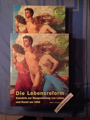 Die Lebensreform Entwürfe zur Neugestaltung von Leben und Kunst um 1900. Katalog zur Ausstellung ...