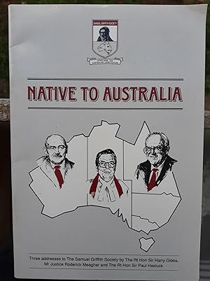 Imagen del vendedor de Native to Australia : three addresses to the Samuel Griffith Society a la venta por Hill End Books