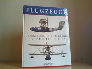 Flugzeuge : Typen, Technik und Design der frühen Jahre. [Red.: Gerald Nelsen]