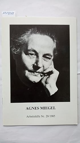 Agnes Miegel. [Verf.:. Hrsg.: Bund d. Vertriebenen]. Arbeitshilfe Nr. 29/1985.