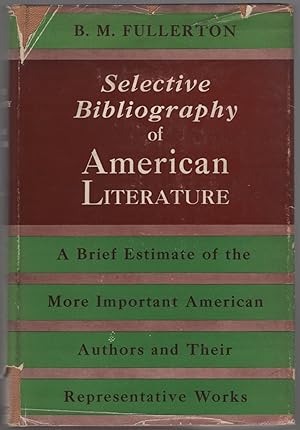 Immagine del venditore per Selective Bibliography of American Literature, 1775-1900: A Brief Estimate of the More Important American Authors and a Description of Their Representative Works venduto da Between the Covers-Rare Books, Inc. ABAA