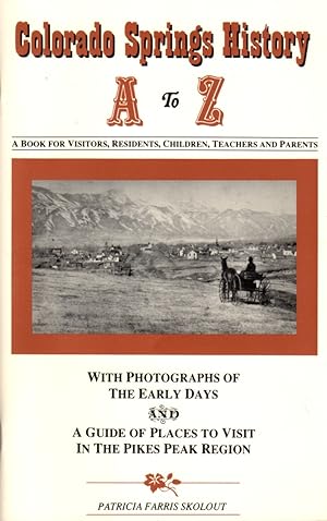 Immagine del venditore per Colorado Springs History A to Z: a Book for Visitors, Residents, Children, Teachers, and Parents venduto da Clausen Books, RMABA