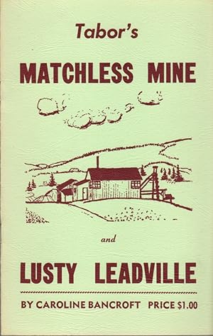 Imagen del vendedor de Tabor's Matchless Mine and Kusty Leadville a la venta por Clausen Books, RMABA