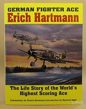 Immagine del venditore per German Fighter Ace Erich Hartmann: The Life Story of the World's Highest Scoring Ace venduto da Post Horizon Booksellers