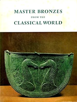 Imagen del vendedor de Master Bronzes from the Classical World a la venta por LEFT COAST BOOKS