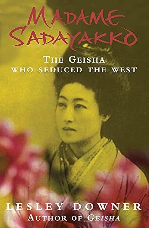 Bild des Verkufers fr Madame Sadayakko. The Geisha who Seduced the West.: The Geisha Who Seduced the West (Review) zum Verkauf von Modernes Antiquariat an der Kyll