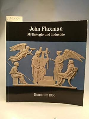 Bild des Verkufers fr John Flaxman : Mythologie und Industrie [Hrsg.: Werner Hofmann. bers. d. engl. Beitr. u.d. Katalogs: Detlef W. Drrbecker] / Kunst um 1800 [achtzehnhundert] zum Verkauf von ACADEMIA Antiquariat an der Universitt