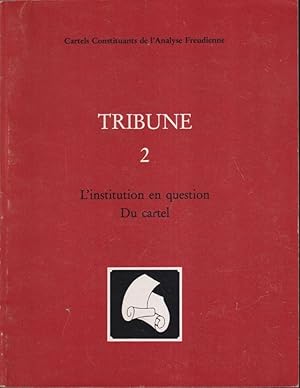 Seller image for Tribune. - Cartels Constituants de l'Analyse Freudienne. - N 2 - L'institution en question. Du cartel. for sale by PRISCA