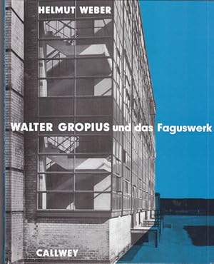 Walter Gropius und das Faguswerk.