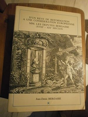 D'un rêve de réformation à une considération européenne : MM. les députés Bergasse (XVIIIe - XIXe...