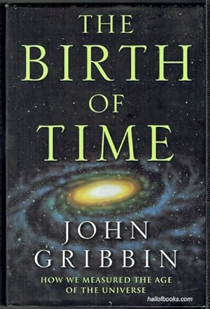 Seller image for The Birth Of Time: How We Measured The Age Of The Universe for sale by Hall of Books