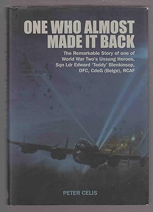 Imagen del vendedor de One Who Almost Made it Back The Remarkable Story of One of World War Two's Unsung Heroes, Squadron Leader Edward 'teddy' Blenkinsop, DFC, CDEG , RCAF a la venta por Riverwash Books (IOBA)