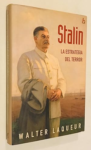 STALIN: LA ESTRATEGIA DEL TERROR (BIOGRAFIA E HISTORIA) (Spanish Edition)