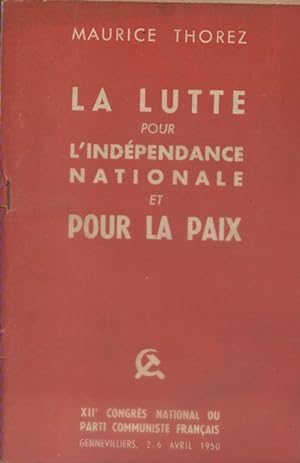 La lutte pour l'indépendance nationale et pour la paix. XIIe congrès du Parti Communiste Français.