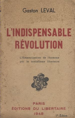 Seller image for L'indispensable rvolution. L'mancipation de l'homme par le socialisme libertaire. for sale by Librairie Et Ctera (et caetera) - Sophie Rosire