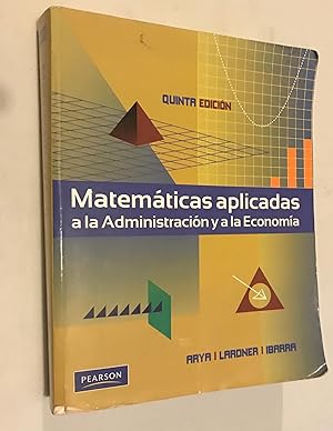 Matemáticas aplicadas a la Administración y a la Economía 5ED by Jagdich C. Arya ; Robin W. Lardner