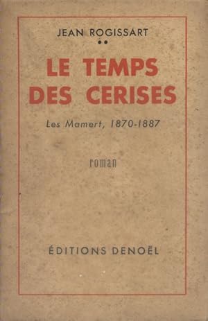 Le temps des cerises. (Les Mamert, 1870-1887).