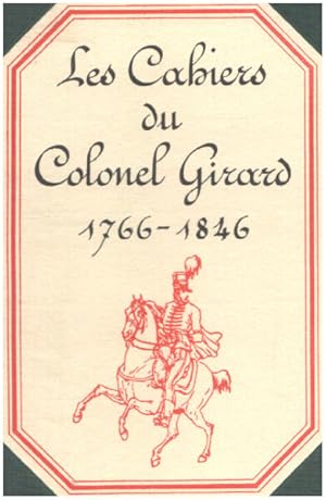 Les cahiers du colonel Girard 1766-1846