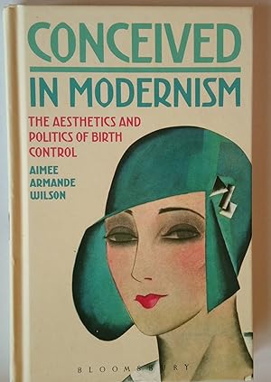 Bild des Verkufers fr Conceived in Modernism | The Aesthetics and Politics of Birth Control zum Verkauf von *bibliosophy*
