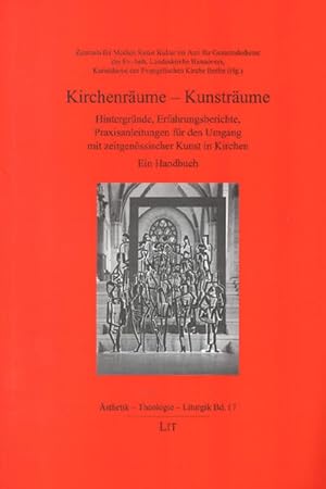 Kirchenräume - Kunsträume: Hintergründe, Erfahrungsberichte, Praxisanleitungen für den Umgang mit...